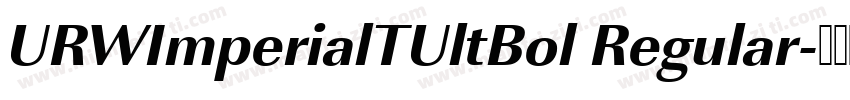 URWImperialTUltBol Regular字体转换